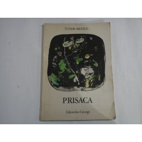    PRISACA  (poezii)  -  TUDOR  ARGHEZI  -  Ed. Ion  Creanga, 1976 